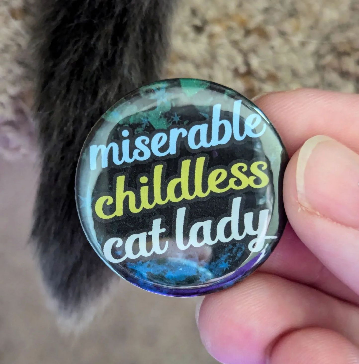 Miserable Childless Cat Lady - Button Pin