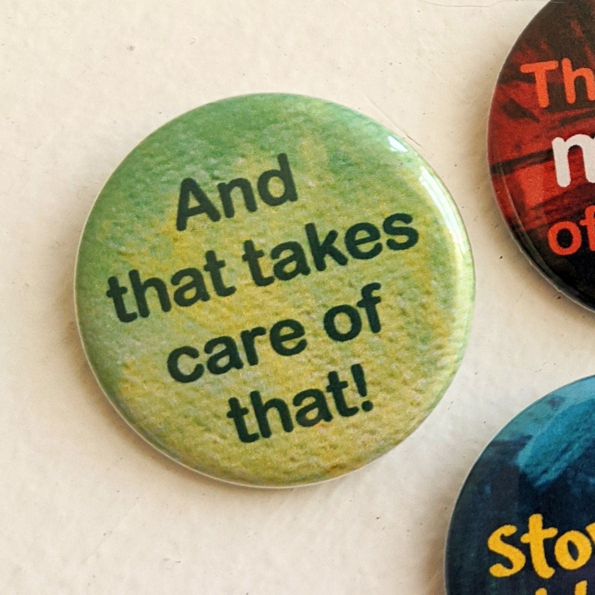 And That Takes Care of That - Button Pin