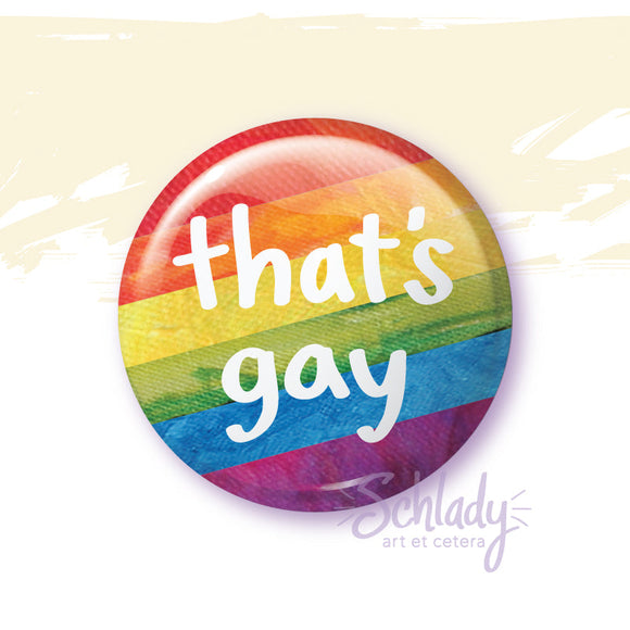 That's Gay - Pride Magnet