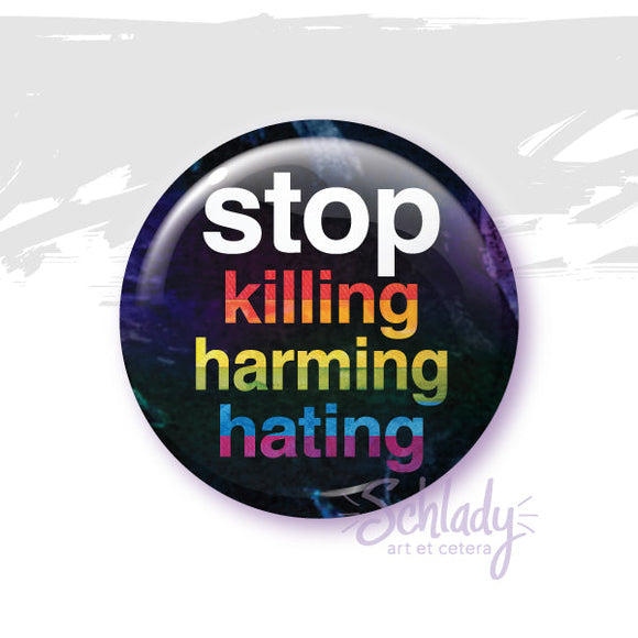 Stop Killing Harming Hating - Pride Magnet