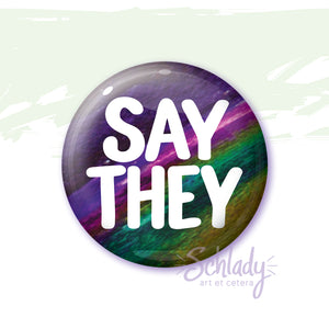 Say They - Nonbinary Pride Button Pin