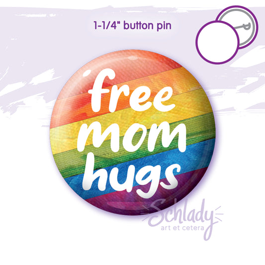 Free Mom Hugs - Pride Button Pin