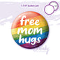 Free Mom Hugs - Pride Button Pin