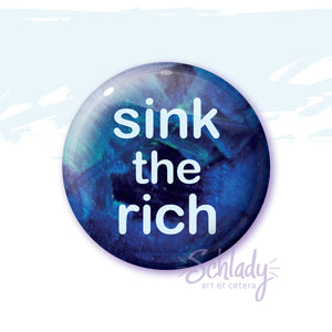 Sink the Rich - Button Pin