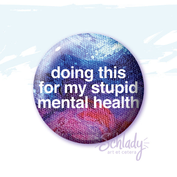 Doing This For My Stupid Mental Health - Magnet