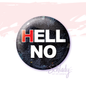 Hell No - Button Pin