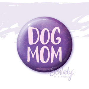 Dog Mom - Button Pin