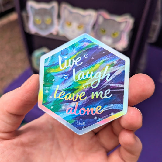 Live Laugh Leave Me Alone - Holographic Hexagon Sticker