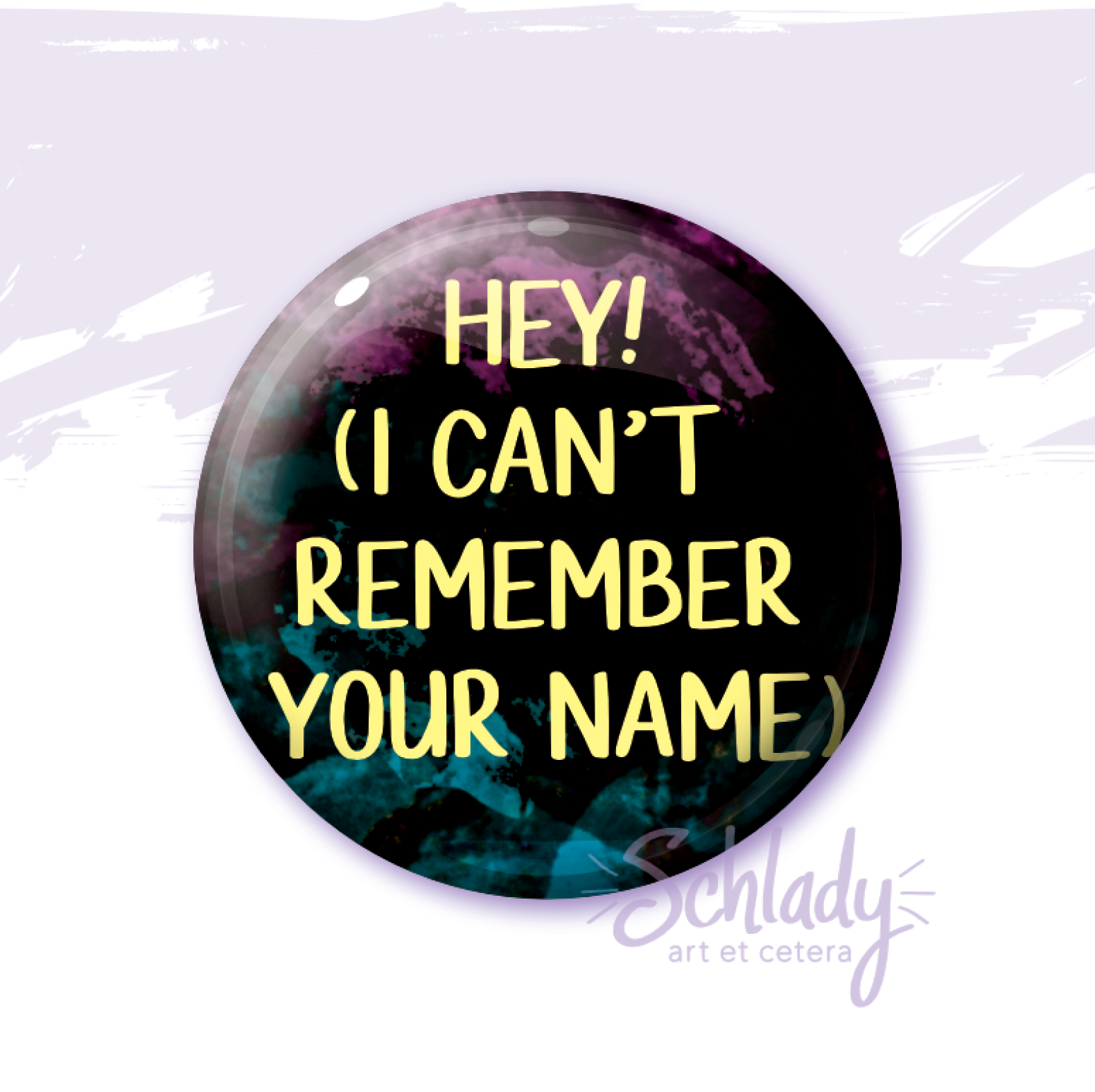 Hey! I Can't Remember Your Name - Button Pin
