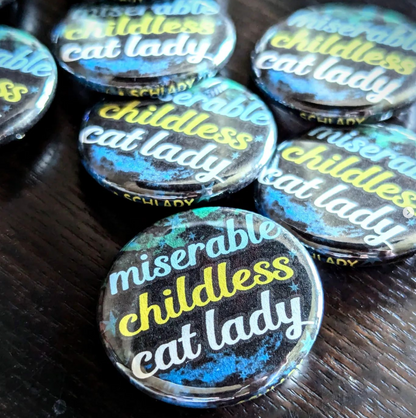 Miserable Childless Cat Lady - Button Pin