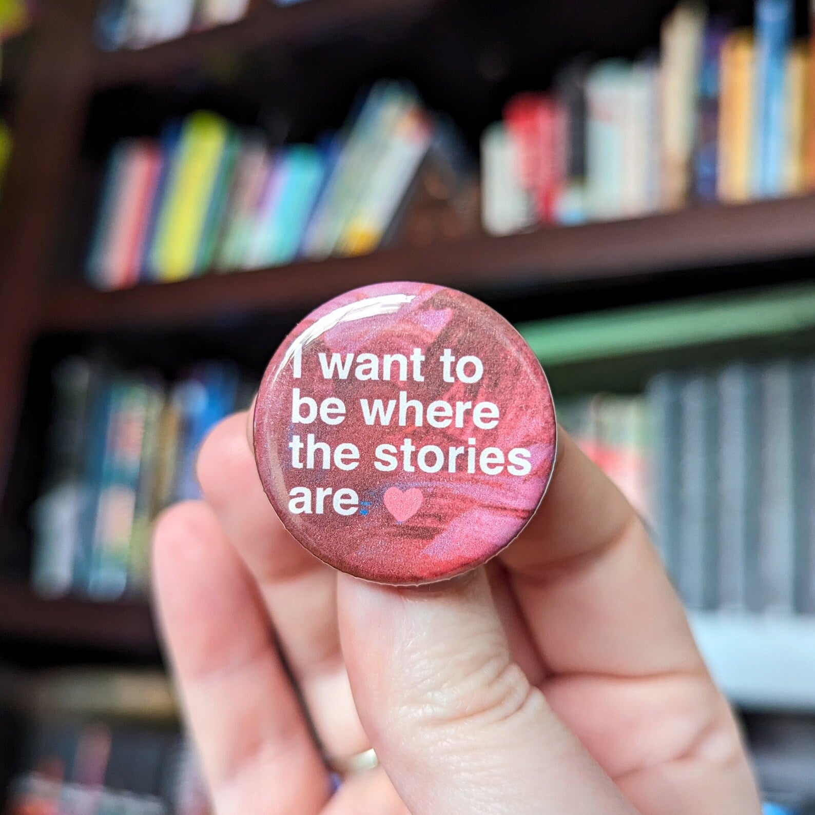I Want To Be Where The Stories Are - Button Pin