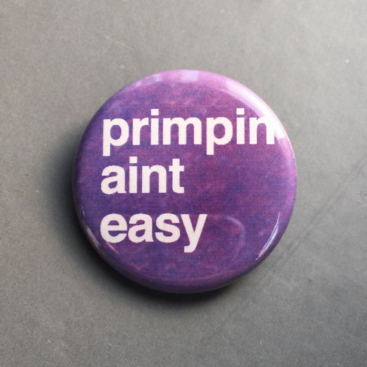 Primpin Aint Easy - Magnet