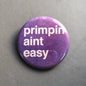 Primpin Aint Easy - Magnet