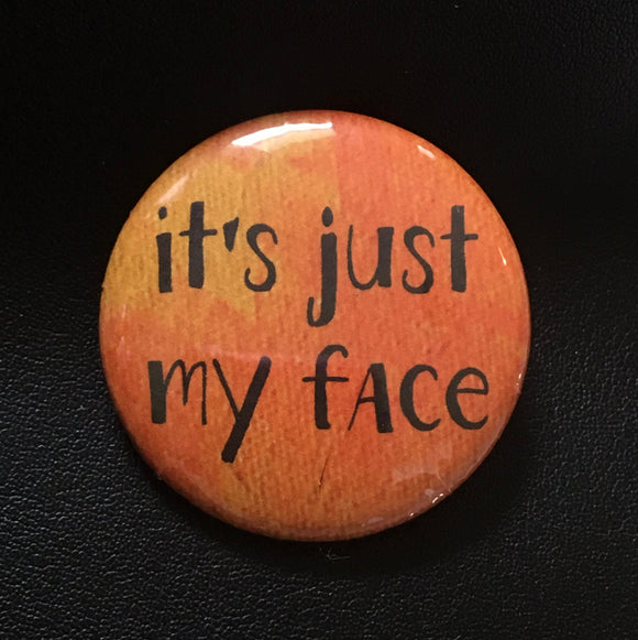 It's Just My Face - Magnet
