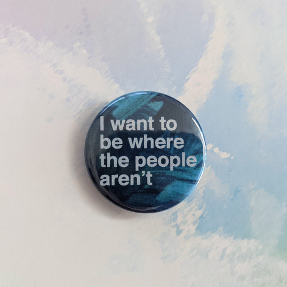 I Want To Be Where The People Aren't - Magnet