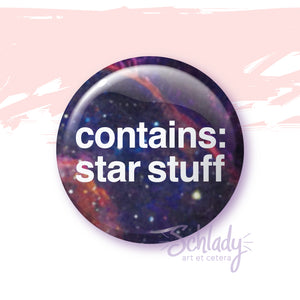 Contains Star Stuff - Button Pin