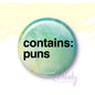 Contains Puns - Button Pin