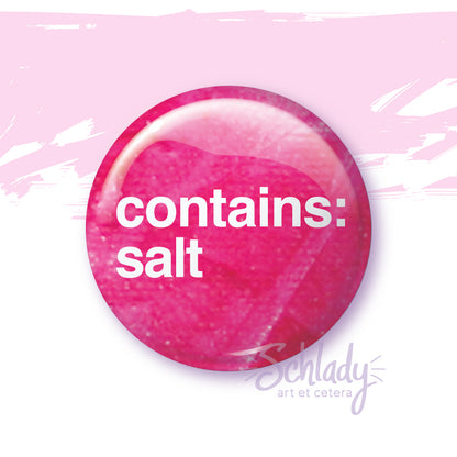 Contains Salt - Button Pin