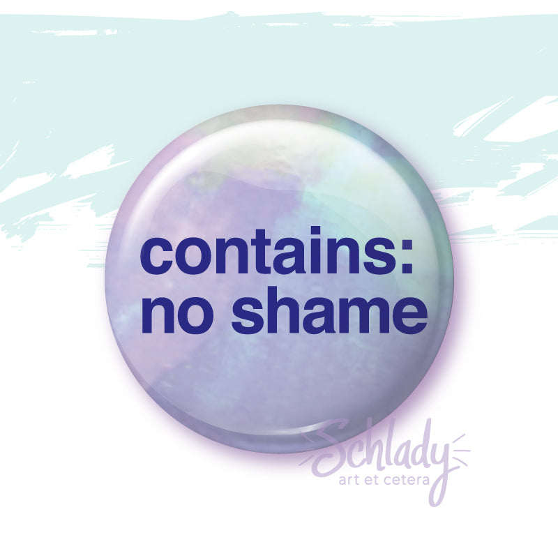 Contains No Shame - Button Pin