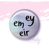 Ey Em Eir - Button Pin