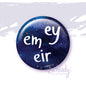 Ey Em Eir - Button Pin