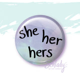 She Her Hers - Button Pin