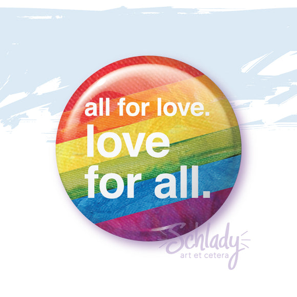 Love For All - Rainbow Button Pin
