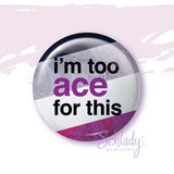 Too Ace For This - Ace Pride Button Pin
