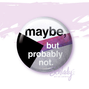 Maybe - Demi Pride Button Pin