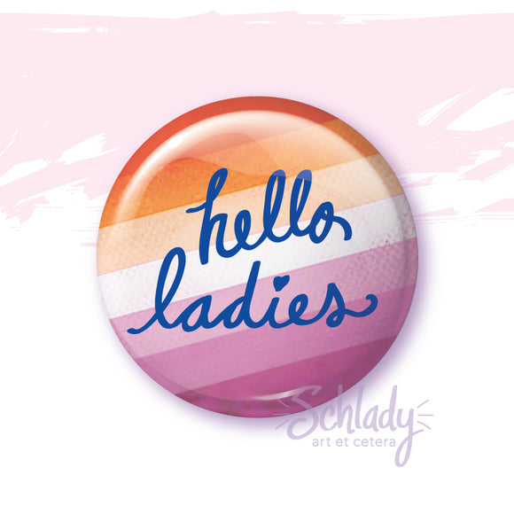 Hello Ladies - Lesbian Pride Button Pin