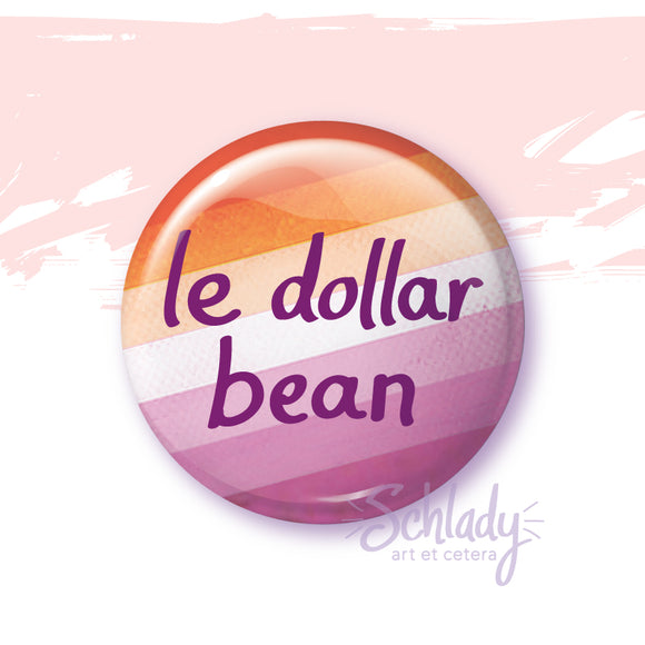 Le Dollar Bean - Lesbian Pride Button Pin