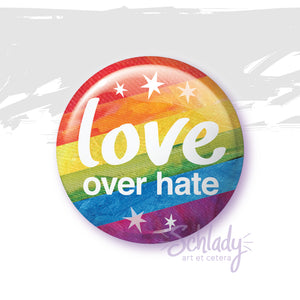 Love Over Hate - Pride Button Pin
