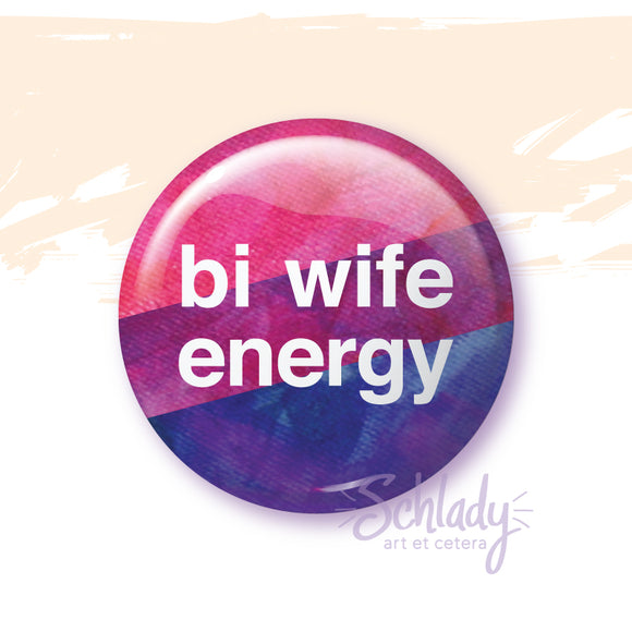 Bi Wife Energy - Bi Pride Button Pin