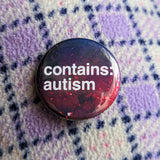 Contains Autism - Button Pin