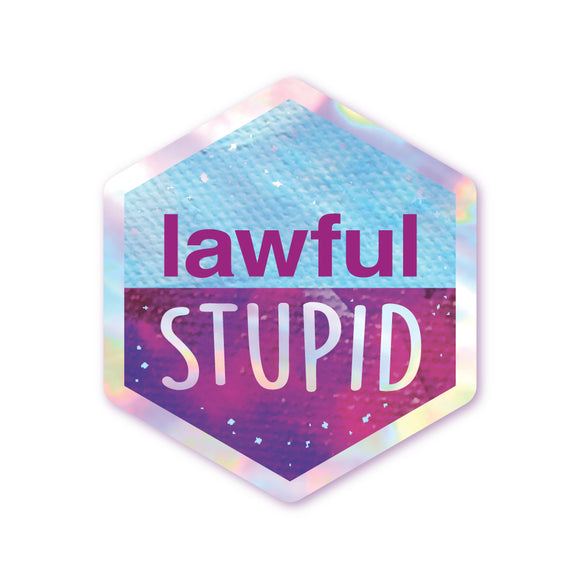 Lawful Stupid - Holographic Hexagon Sticker