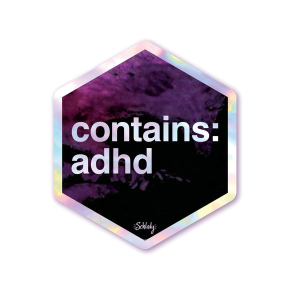 Contains ADHD - Holographic Hexagon Sticker