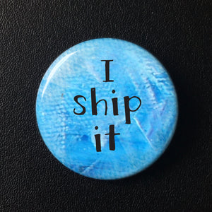 I Ship It - Button Pin