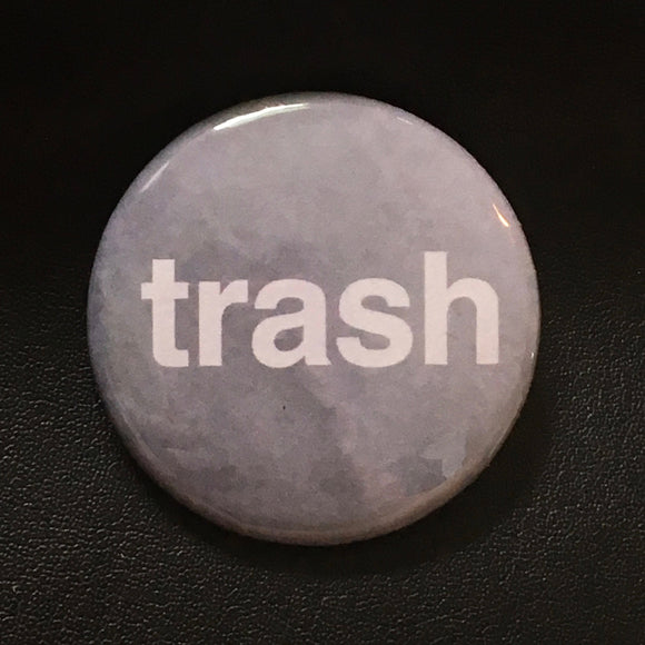 Trash - Grey Button Pin