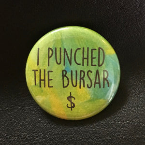 I Punched The Bursar - Button Pin