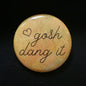 Gosh Dang It - Button Pin