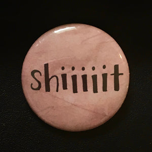 Shiiiiit - Button Pin