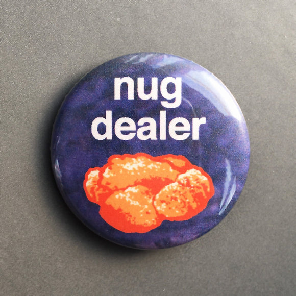 Nug Dealer - Button Pin