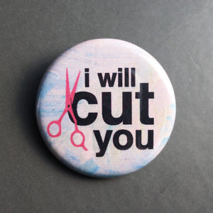 I Will Cut You - Button Pin