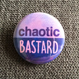 Chaotic Bastard - Button Pin
