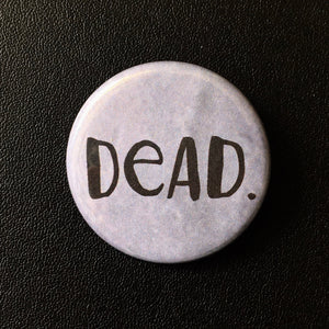 Dead - Button Pin