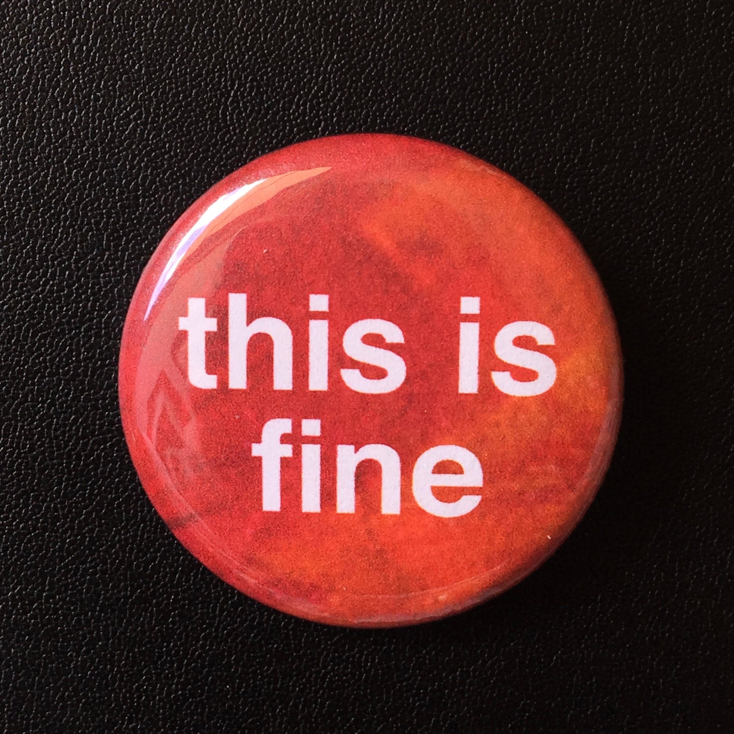 This Is Fine - Button Pin