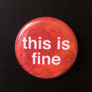 This Is Fine - Button Pin