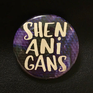 Shenanigans - Button Pin