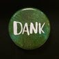 Dank - Button Pin