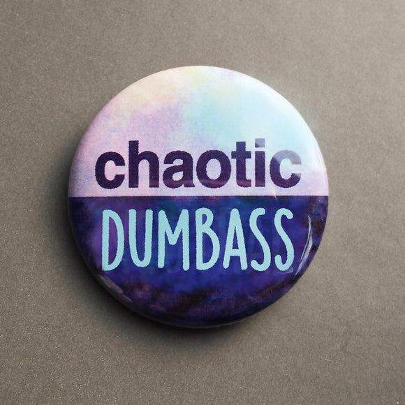 Chaotic Dumbass - Button Pin
